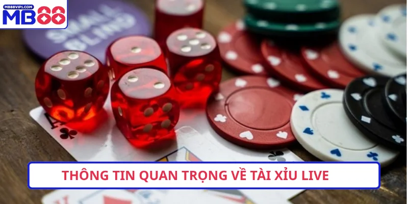 Thông tin quan trọng về tài xỉu live