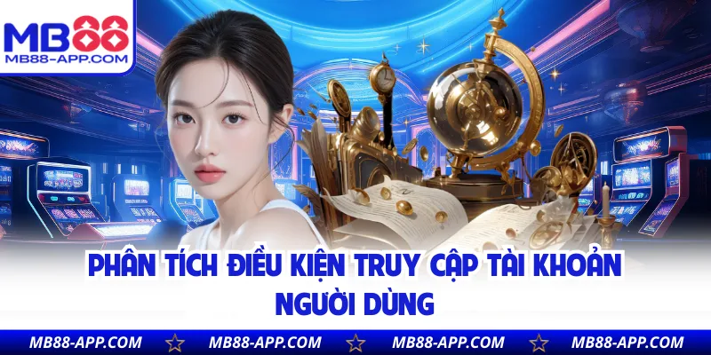 Phân tích điều kiện truy cập tài khoản người dùng
